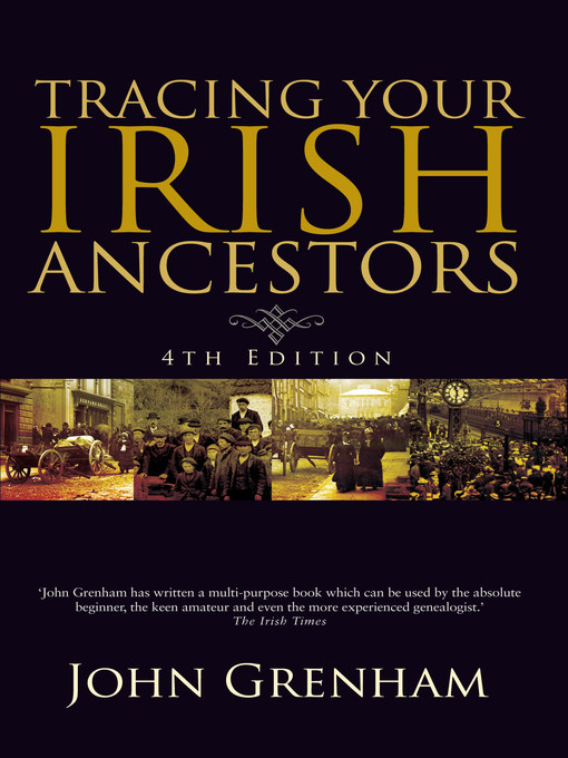 Title details for Tracing Your Irish Ancestors by John   Grenham - Available